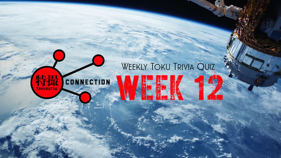 Weekly Tokusatsu Trivia Week 12